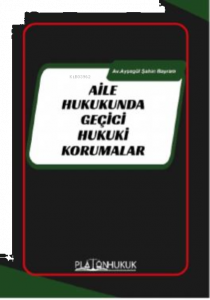 Aile Hukukunda Geçici Hukuki Korumalar