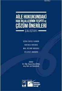 Aile Hukukundaki Hak İhlallerinin Tespiti ve Çözüm Önerileri Çalıştayıc