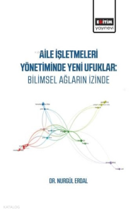 Aile İşletmeleri Yönetiminde Yeni Ufuklar;Bilimsel Ağların İzinde