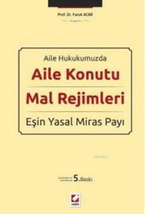 Aile Konutu Mal Rejimleri ve Eşin Yasal Miras Payı (Ciltli); Aile Hukukumuzda