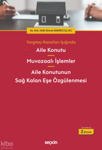 Aile Konutu - Muvazaalı İşlemler - Aile Konutunun Sağ Kalan Eşe Özgülenmesi