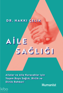 Aile Sağlığı;Aileler ve Aile Kuracaklar İçin Yaşam Boyu Sağlık, Birlik ve Dirlik Rehberi