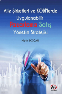 Aile Şirketleri ve KOBİ’lerde Uygulanabilir Pazarlama Satış Yönetim Stratejisi