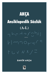 Akça Ansiklopedik Sözlük (A-L)