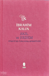 Akıl ve Erdem (Ciltli);Türkiye'nin Toplumsal Muhayyilesi