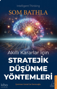 Akıllı Kararlar İçin Stratejik Düşünme Yöntemleri