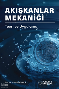 Akışkanlar Mekaniği;Teori ve  Uygulama