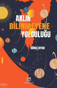 Aklın Bilinmeyene Yolculuğu