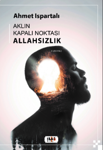 Aklın Kapalı Noktası : Allahsızlık