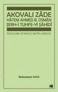 Akovalı Zade Hatem Ahmed B. Osman Şerh-i Tuhfe-yi Şahidi
