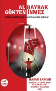 Al Bayrak Gökten İnmez ''Emekli Öğretmenin En Güzel Bayrak Şiirleri''