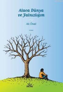 Alaca Dünya ve Yalnızlığım