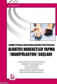 Aldatıcı Hareketler Yapma (Manipülasyon) Suçları; Sermaye Piyasası Araçlarının Değerini Etkileyebilecek