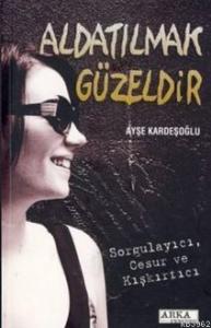 Aldatılmak Güzeldir