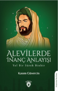 Alevilerde İnanç Anlayışı-yol Bir Sürek Binbir