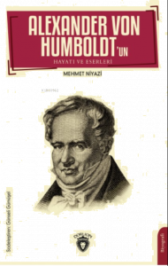 Alexander von Humboldt’un Hayatı ve Eserleri