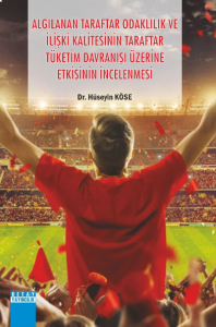 Algılanan Taraftar Odaklılık Ve İlişki Kalitesinin Taraftar Tüketim Davranışı Üzerine Etkisinin İncelenmesi
