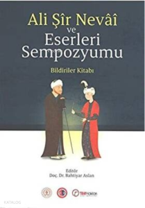 Ali Şir Nevai ve Eserleri Sempozyumu