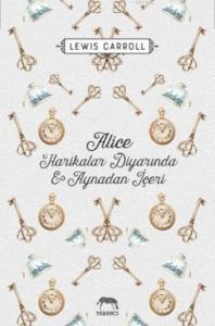Alice Harikalar Diyarında ve Aynadan İçeri (Ciltli)