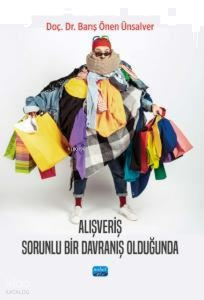 Alışveriş Sorunlu Bir Davranış Olduğunda