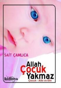 Allah Çocuk Yakmaz; Çocuk Aile ve Din