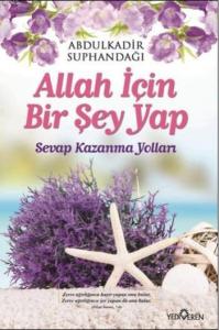 Allah İçin Bir Şey Yap