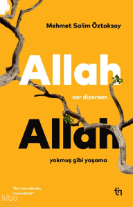 Allah Var Diyorsan Allah Yokmuş Gibi Yaşama