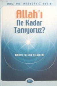 Allah'ı Ne Kadar Tanıyoruz?