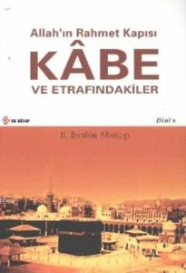 Allah'ın Rahmet Kapısı Kâbe ve Etrafındakiler
