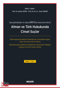 Alman ve Türk Hukukunda Cinsel Suçlar Cilt I;Sexualstraftaten im deutschen und türkischen Recht Band I