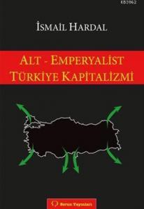 Alt - Emperyalist Türkiye Kapitalizmi
