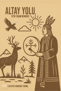 Altay Yolu - Etik Yaşam Rehberi