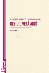 Alternatif Bir Faizsiz Finansman Modeli -  Bey'u'l-Vefa Akdi
