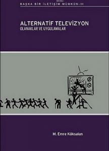 Alternatif Televizyon; Olanaklar ve Uygulamalar