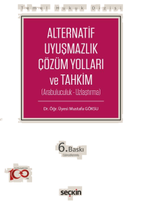 Alternatif Uyuşmazlık Çözüm Yolları ve Tahkim ;Arabuluculuk - Uzlaştırma