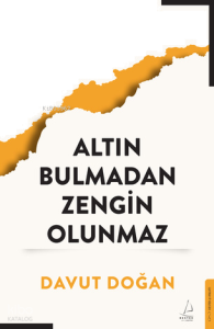 Altın Bulmadan Zengin Olunmaz