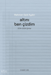 Altını Ben Çizdim;2014-2024 Şiirler
