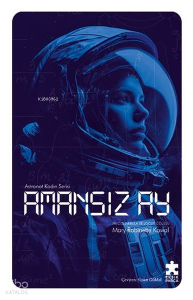 Amansız Ay - Astronot Kadın Serisi