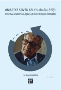 Amartya Sen'in Kalkınma Anlayışı Post Kalkınma Yaklaşımları Özelinde Bir İrdeleme