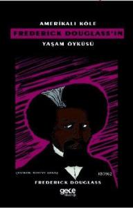 Amerikalı Köle Frederick Douglass'ın Yaşam Öyküsü