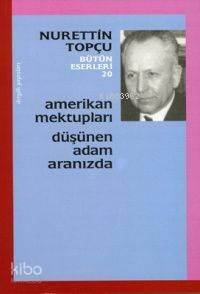 Amerikan Mektupları - Düşünen Adam Aramızda