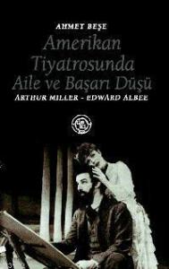 Amerikan Tiyatrosunda Aile ve Başarı Düşü; Arthur Mıller - Edward Albee