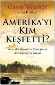 Amerika'yı Kim Keşfetti?; Amerika Kıtası'na Yerleşimin Anlatılmayan Tarihi