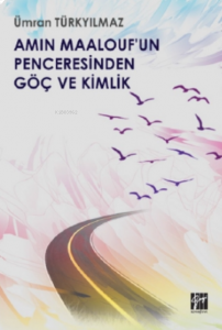 Amin Maalouf'un Penceresinden Göç ve Kimlik