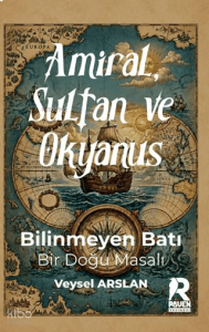 Amiral, Sultan ve Okyanus