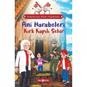 Anadolu’nun Kültür Muhafızları 8 ;Ani Harabeleri Kırk Kapılı Şehir