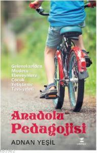 Anadolu Pedagojisi; Gelenekselden Modern Ebeveynlere Çocuk Yetiştirme Tavsiyeleri