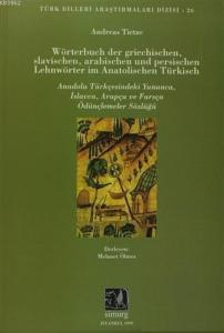Anadolu Türkçesindeki Yunanca, İslavca, Arapça ve Farsça Ödünçlemeler Sözlüğü