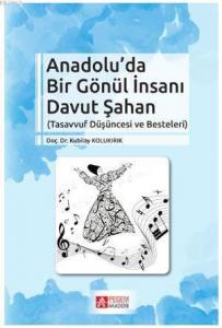 Anadolu'da Bir Gönül İnsanı Davut Şahan; Tasavvuf Düşüncesi ve Besteleri