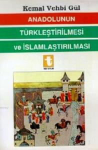 Anadolunun Türkleştirilmesi ve İslamlaştırılması